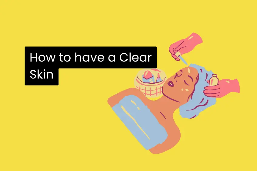 How to have a Clear Skin